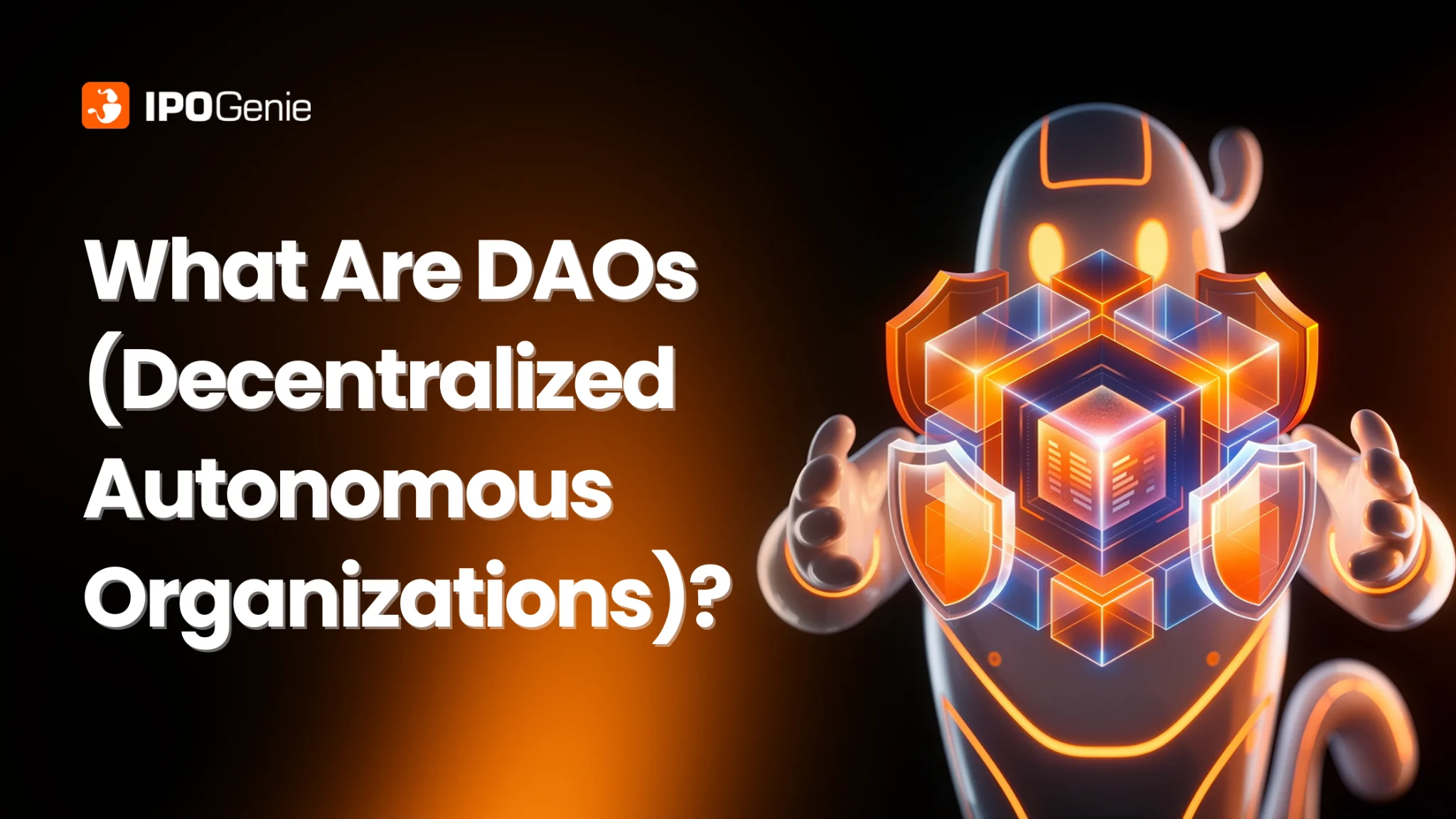 What Are DAOs (Decentralized Autonomous Organizations)?